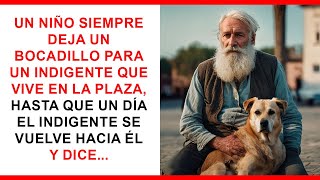 Un niño siempre deja un bocadillo para un indigente, hasta que un día él se vuelve y le dice...