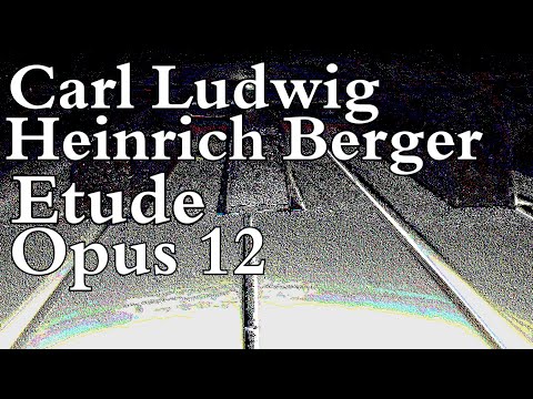 Carl Ludwig Heinrich Berger - Etude Opus 12 No.2