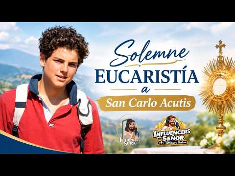 🔴 EN VIVO | Solemne Eucaristía en honor a San Carlo Acutis