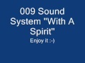 009 Sound System ''With A Spirit'' 