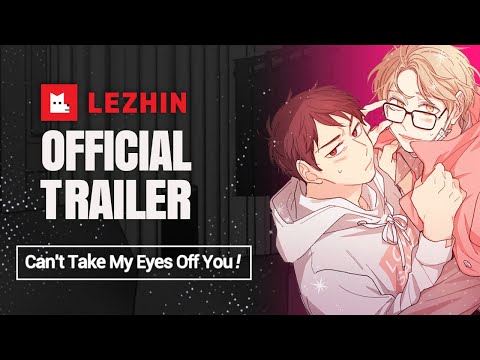 Can't Take My Eyes Off You! | BL Webtoon Trailer - Lezhin Comics