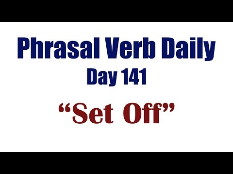 Phrasal Verb Daily 141: "SET OFF"