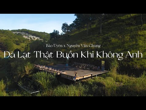 Đà Lạt thật buồn khi không anh - Bảo Uyên