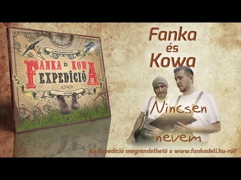 Fanka és Kowa - Nincsen nevem (2012)