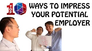 Top 10 Ways to Impress Your Potential Employer