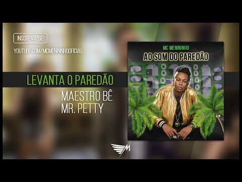 Mc Menininho, Maestro BÊ e Mr. Petty - Levanta o Paredão