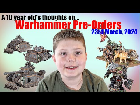 A 10 year old reviews... Warhammer Pre-Orders 23rd March, 2024 (Horus Heresy, The Old World)
