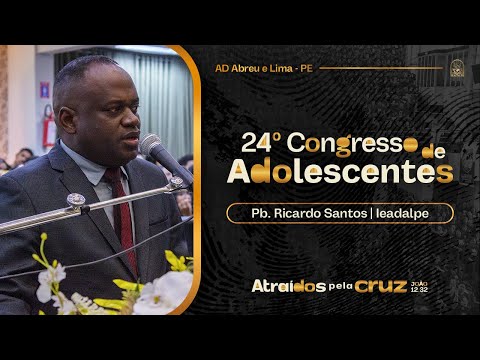 Pb. Ricardo Santos - 24º Congresso de Adolescentes - Ieadalpe - 22/07/2025.
