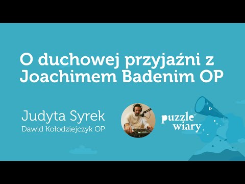 On spiritual friendship with Joachim Badeni OP [PW#177] Judyta Syrek and Dawid Kołodziejczyk OP