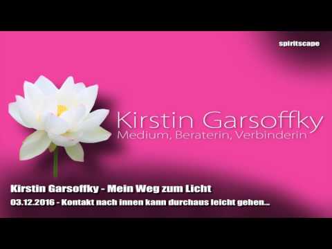 Kirstin Garsoffky - Mein Weg zum Licht - Kontakt nach innen kann durchaus leicht gehen...
