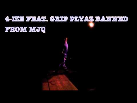 4-IZE AND GRIP PLYAZ PERFORM "BANNED FROM MJQ"