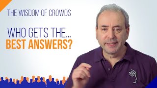Who Gets the Best Answers The Wisdom of Crowds