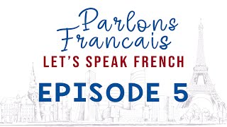 Parlons Francais | French for Beginners | FULL Episode 5