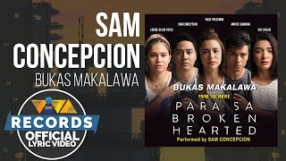 Sam Concepcion - Bukas Makalawa | Para Sa Broken Hearted OST [Official Lyric Video]