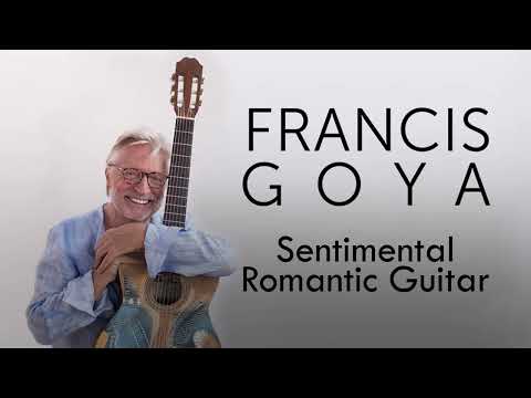 FRANCIS GOYA - SENTIMENTAL ROMANTIC GUITAR