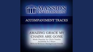 Amazing Grace (My Chains Are Gone) (Medium Key C with Background Vocals)