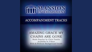 Amazing Grace (My Chains Are Gone) (Medium Key C with Background Vocals)