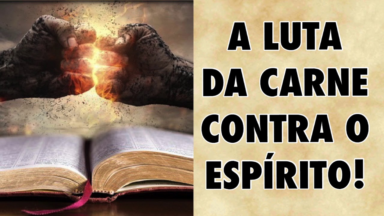 A LUTA DA CARNE CONTRA O ESPÍRITO! |PREGAÇÃO.