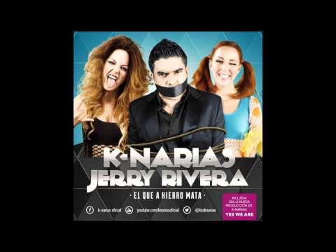 K-NARIAS feat JERRY RIVERA - El Que A Hierro Mata