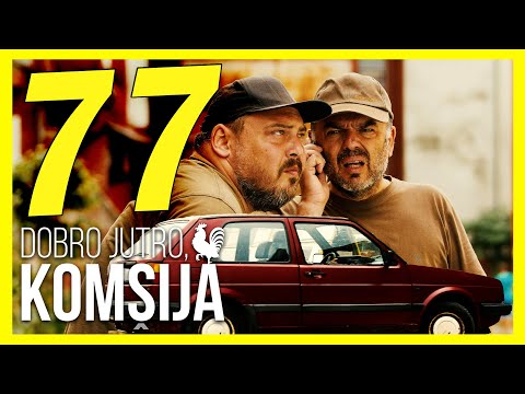 DOBRO JUTRO, KOMŠIJA - EPIZODA 77