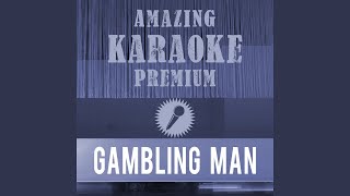 Gambling Man (Premium Karaoke Version With Background Vocals) (Originally Performed By Overtones)