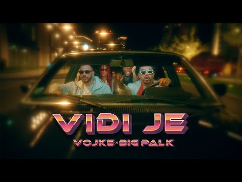VOJKE & BIG PALK - VIDI JE (OFFICIAL VIDEO)
