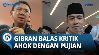 Gibran Balas Kritik Ahok dengan Pujian: Bagus Selama Jadi Gubernur, Wakil Gubernur, Komisaris