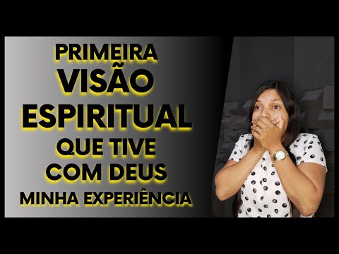 PRIMEIRA VISÃO ESPIRITUAL QUE TIVE COM DEUS | MINHA EXPERIÊNCIA!