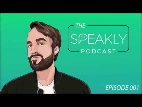 The SPEAKLY Podcast - The First Episode!