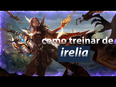 COMO UM CHALLENGER TREINA DE IRELIA LEAGUE OF LEGENDS