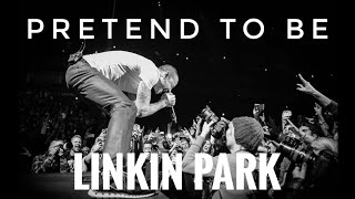 Pretend to Be - LINKIN PARK ( LPU X ) | Video Lyrics