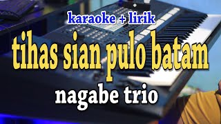 Download lagu TIHAS SIAN PULO BATAM [KARAOKE] NAGABE TRIO mp3