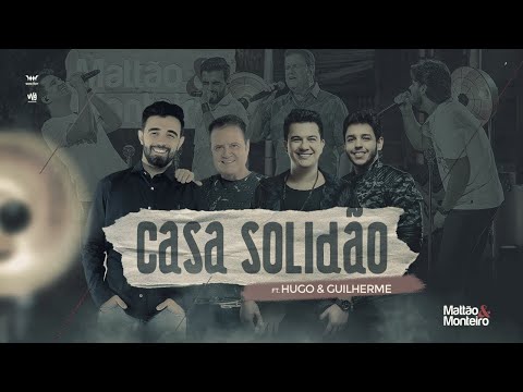 Casa Solidão - Mattão e Monteiro Ft. Hugo e Guilherme (DVD M&M – 40 anos)