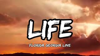 Florida Georgia Line - Life (LYRICS)