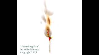 Something Else by Kelbe Schrank