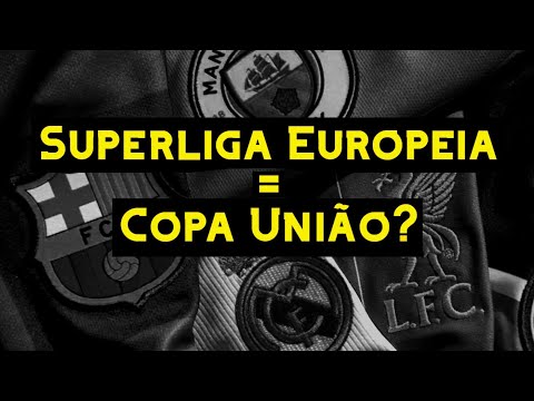 As semelhanças entre a Superliga Europeia e a "Copa União". Critérios questionáveis...