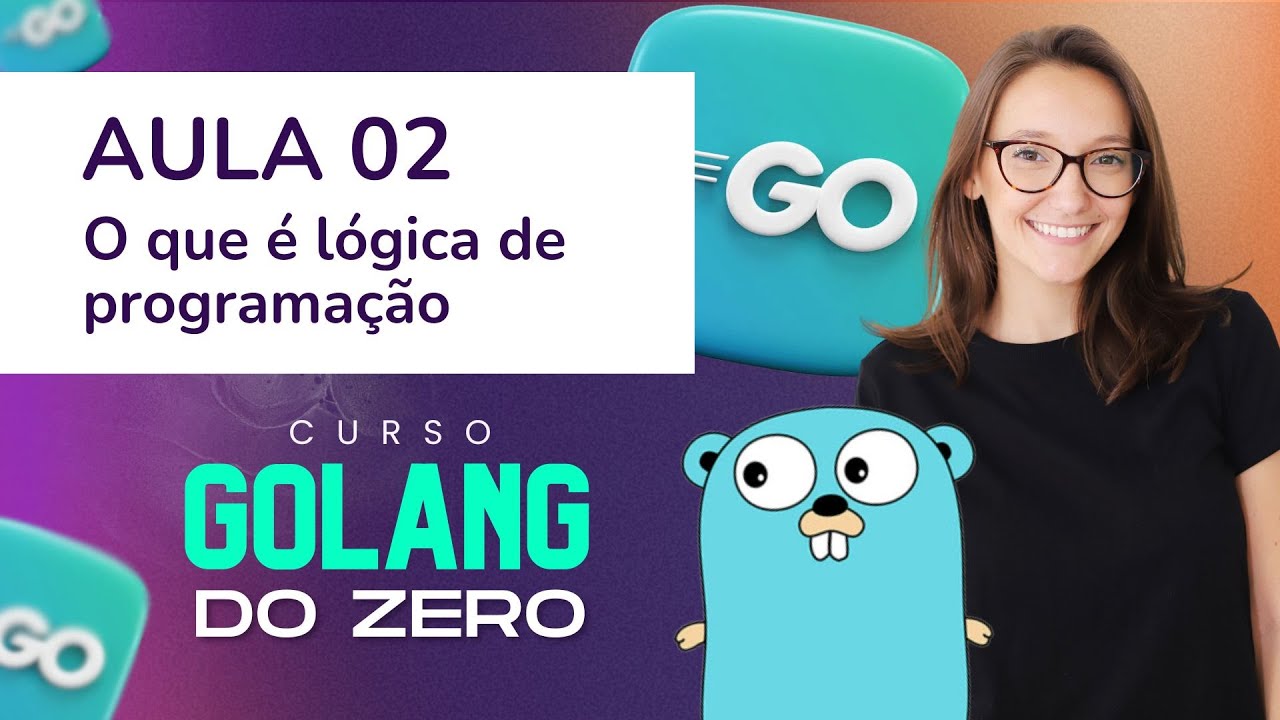 Aula 2 - O que é lógica de programação [CURSO GOLANG DO ZERO]