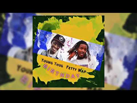 Young Thug Ft Fetty Wap - Birthday Song (December 2018)