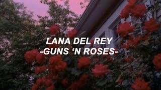Lana Del Rey - Guns &#39;n Roses // lyrics
