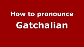 How to pronounce Gatchalian