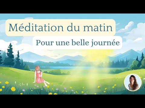 méditation du matin 10 min pour une belle journée  - guidée voix & musique
