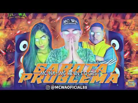 ⚪MC WA Feat. MC KEVIN O CHRIS - GAROTA PROBLEMA  #bregafunk