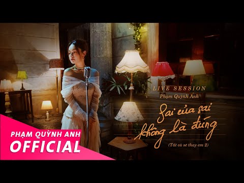 Phạm Quỳnh Anh | Sai Của Sai Không Là Đúng (Tất Cả Sẽ Thay Em 2) | Live Session