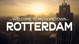 Welcome to my hometown – ROTTERDAM 