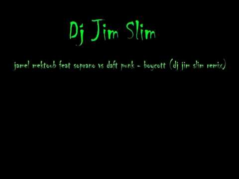 jamel mektoub feat soprano vs daft punk - boycott (dj jim slim remix).wmv