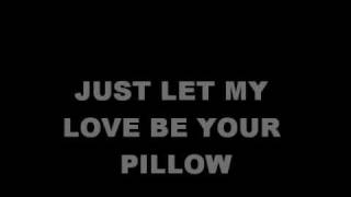 Let My Love Be Your Pillow with Lyrics