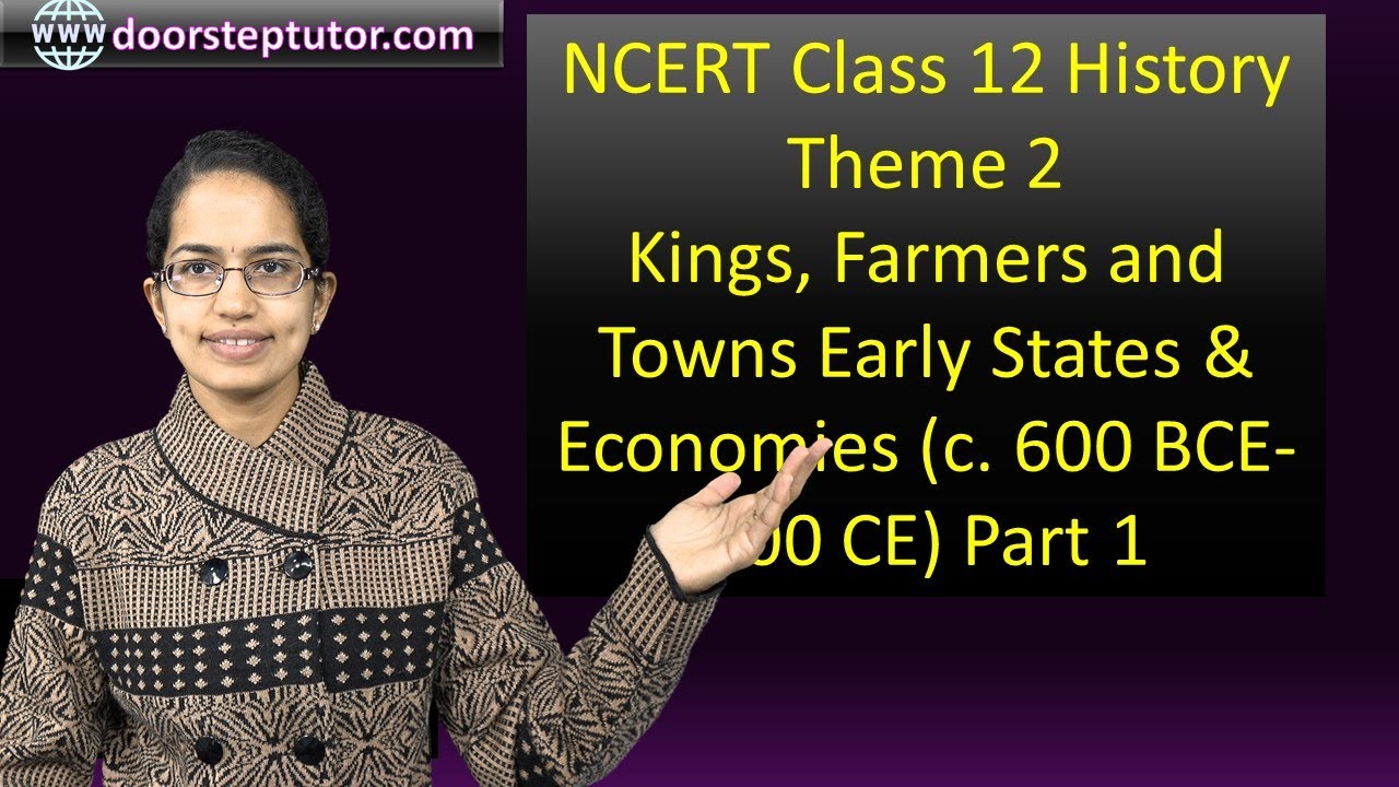NCERT Class 12 History: Theme 2 - Kings, Farmers and Towns Early States & Economies Part 1|CUET UG