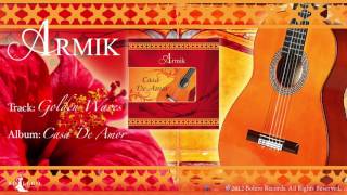 ARMIK – Golden Waves -OFFICIAL - (Nouveau Flamenco - Spanish Guitar Music)