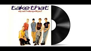Take That - Why Can&#39;t I Wake Up With You [Audio HD]