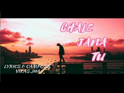 Vikas jha  CHALE JANA TU